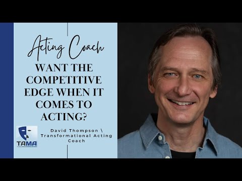 The Secret to Becoming a Great Actor is Self-Discovery.  David Thompson